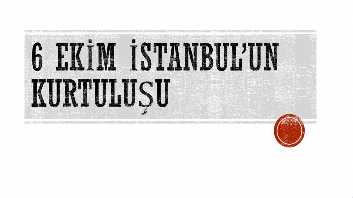 6 Ekim İstanbul'un Kurtuluş
